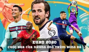 Euro 2020 – Cuộc đua của những ông trùm bóng đá