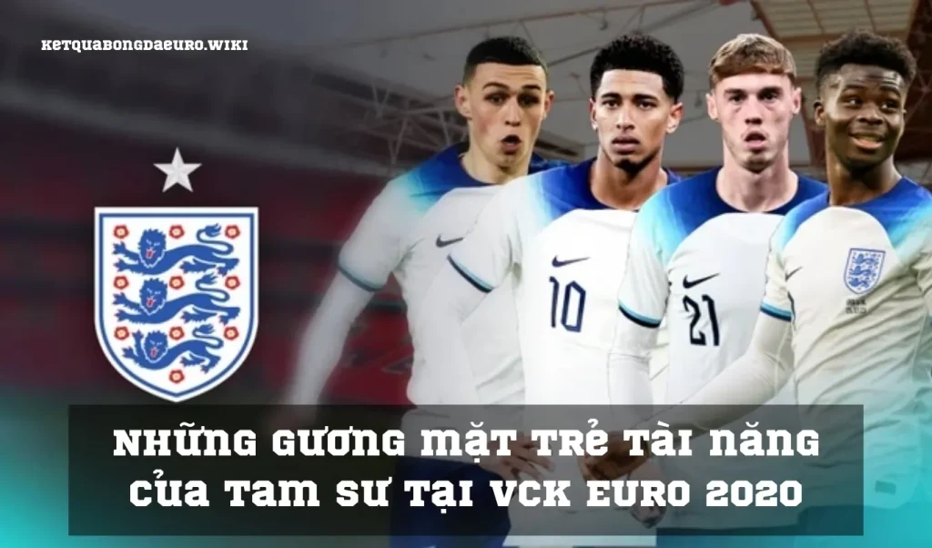 Những gương mặt trẻ tài năng của Tam Sư tại VCK EURO 2020