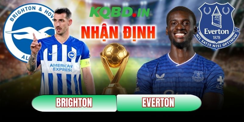 Nhận định bóng đá Brighton Hove Albion vs Everton, 22h00 ngày 31/01 4 Brighton Hove Albion vs Everton
