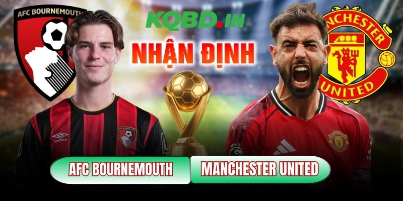 Nhận định bóng đá AFC Bournemouth vs Manchester United, 3h ngày 21/03 12 AFC Bournemouth vs Manchester United