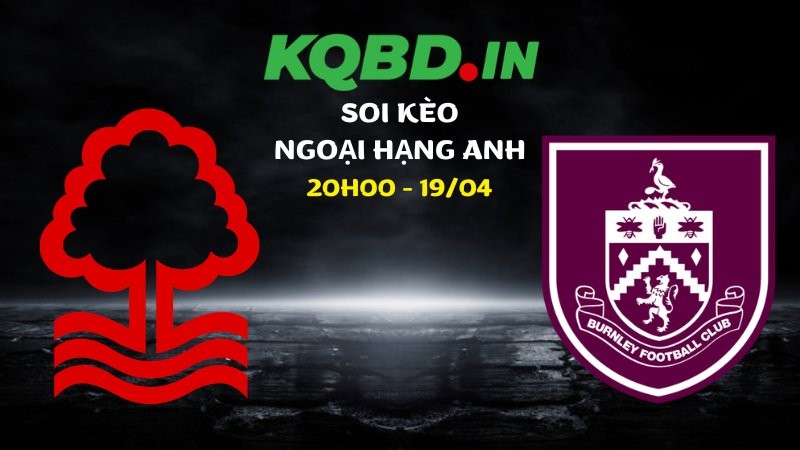 Nhận định Nottingham vs Burnley ngày 19/04/2026 | Ngoại hạng Anh 1 Nhận định Nottingham vs Burnley ngày 19/04/2026 | Ngoại hạng Anh