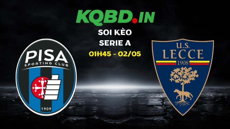Nhận định Pisa vs Lecce ngày 02/05/2026 | Serie A 7 Nhận định Pisa vs Lecce ngày 02/05/2026 | Serie A