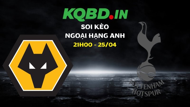 Nhận định Wolves vs Tottenham ngày 25/04/2026 | Ngoại hạng Anh 10 Nhận định Wolves vs Tottenham ngày 25/04/2026 | Ngoại hạng Anh