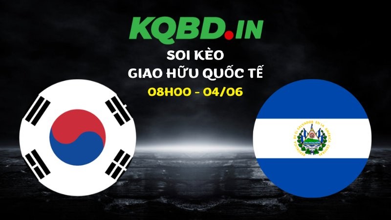 Nhận định Hàn Quốc vs El Salvador ngày 04/06/2026 | Giao hữu quốc tế 8 Nhận định Hàn Quốc vs El Salvador ngày 04/06/2026 | Giao hữu quốc tế